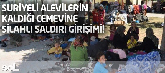 Suriyeli Alevi sığınmacıların kaldığı cemevine silahlı saldırı!