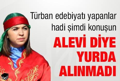Alevi olduğu için yurttan atıldı!