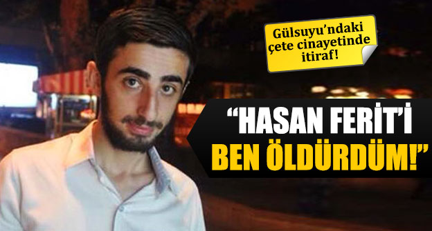 Hasan Ferit Gedik'in katili suçunu itiraf etti