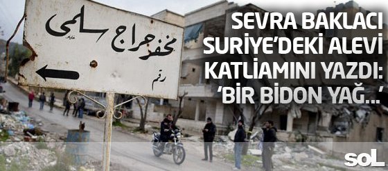 Suriye'deki Alevi katliamını yazdı: Bir bidon yağ