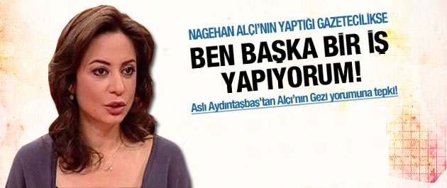 'Nagehan Alçı'nın yaptığı gazetecilikse...'