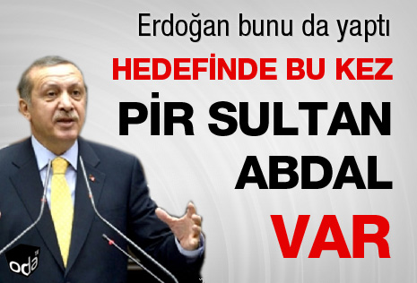 Hedefinde bu kez Pir Sultan Abdal var