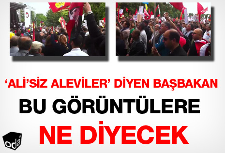 'Ali'siz Aleviler' diyen Başbakan bu görüntülere ne diyecek