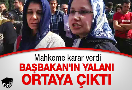 Mahkeme Kararı Verdi, Başbakan'ın yalanı ortaya çıktı