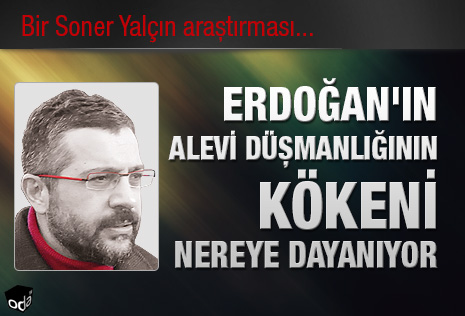 Erdoğan'ın Alevi düşmanlığının kökeni nereye dayanıyor