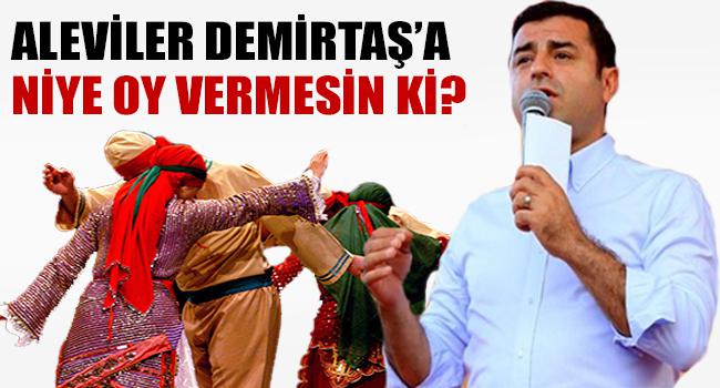 Aleviler Demirtaş'a neden oy vermesin ki?