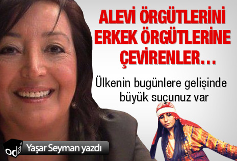 Alevi örgütlerini erkek örgütlerine çevirenler…