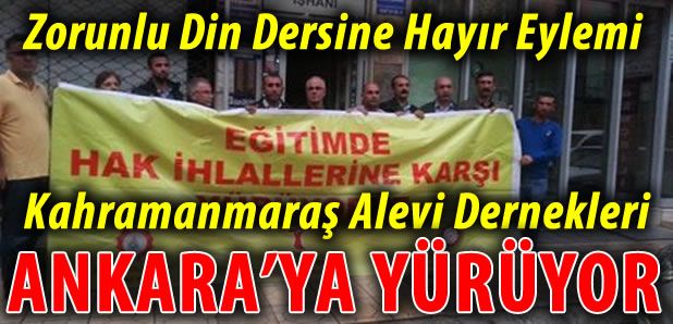 Maraş Alevi Dernekleri Zorunlu Din Dersi için Ankara'ya yürüyor